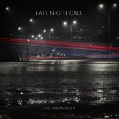 Late Night Call - Single by The Time Meddler album reviews, ratings, credits