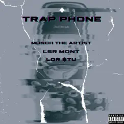 Trap Phone (feat. LSR Mont & Lor $tu) - Single by Munch the Artist album reviews, ratings, credits