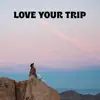 Loveyourtrip (feat. Snoozegod) - EP album lyrics, reviews, download