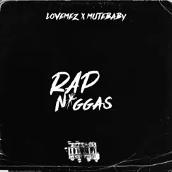 Rap N****s (feat. MuteBaby) - Single by LoveMez album reviews, ratings, credits