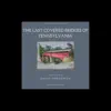 The Last Covered Bridges of Pennsylvania (Remastered) album lyrics, reviews, download