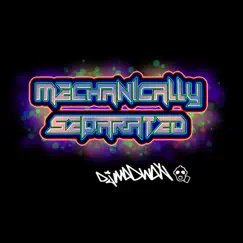 Mechanically Separated - Single by Djmadwax album reviews, ratings, credits