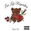 Live Life Regardless album lyrics, reviews, download