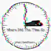 Where Did the Time Go (feat. sendflowrs) - Single album lyrics, reviews, download