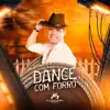 Dance Com Forró - Single album lyrics, reviews, download