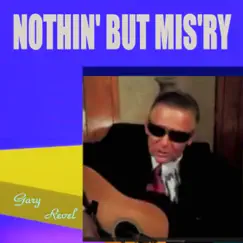 Nothin' but Mis'ry - Single by Gary Revel album reviews, ratings, credits