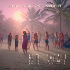 No Way - Single by Angelica Nor, JXCY & Queen Ife album reviews, ratings, credits