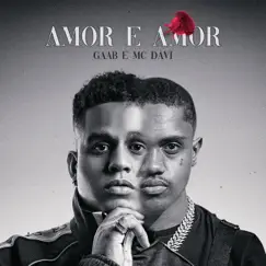 Amor e Amor - Single by GAAB & Mc Davi album reviews, ratings, credits