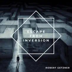 Escape From Inversion - Single by Robert Getzner album reviews, ratings, credits