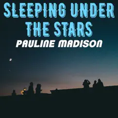 Sleeping Under the Stars - Single by Pauline Madison album reviews, ratings, credits