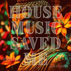 House Music Saved Me (Remixes) by Jim Carson album reviews, ratings, credits