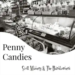 Penny Candies - Single by Scott Manery & The Barnburners album reviews, ratings, credits