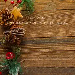 Have Yourself a Merry Little Christmas (Lofi) - Single by Lofi otaku album reviews, ratings, credits