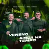 Veneno / Ainda há Tempo - Single album lyrics, reviews, download
