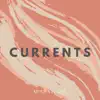 Currently Currents album lyrics, reviews, download