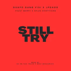 Still Try (feat. JPDAOG) - Single by GuapoGangVisi album reviews, ratings, credits