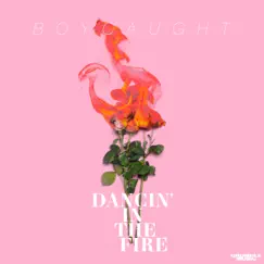 Dancin' in the Fire - Single by BOYCAUGHT album reviews, ratings, credits