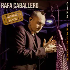 Gira Trafalgar (En Vivo) - Single by Rafa Caballero album reviews, ratings, credits