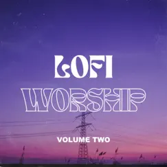 LOFI Worship: Volume 2 - EP by LOFI Worship album reviews, ratings, credits