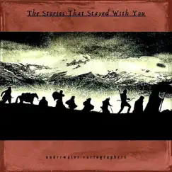 The Stories That Stayed With You - EP by Underwater Cartographers album reviews, ratings, credits
