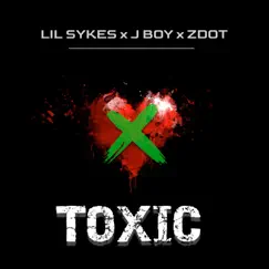 Toxic - Single by Lil Sykes, J Boy & Zdot album reviews, ratings, credits