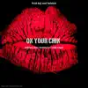 On Your Chin (feat. Johnnymacdaddyicecoldcapri) - Single album lyrics, reviews, download