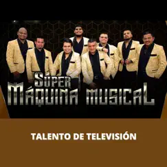 Talento de Televisión - Single by Súper Máquina Musical album reviews, ratings, credits