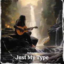 Just My Type - Single by Rubayne album reviews, ratings, credits