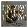 I Know What I Know - Single album lyrics, reviews, download