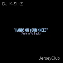 Hands On Your Knees (Arch In Ya Back) Song Lyrics