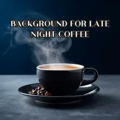 Background for Late Night Coffee by Cafe Latte Jazz Club album reviews, ratings, credits