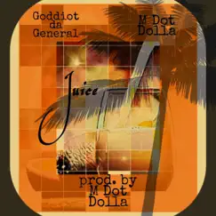 Juice (feat. Goddiot Da General) - Single by M Dot Dolla album reviews, ratings, credits