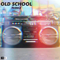 Old School - Single by Tvrkz album reviews, ratings, credits