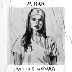 Mirar - Single by Koloco & Dandara album reviews, ratings, credits