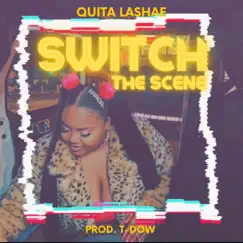 Switch the Scene - Single by Quita Lashae album reviews, ratings, credits