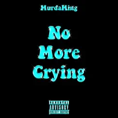 No More Crying - Single by MurdaMing album reviews, ratings, credits