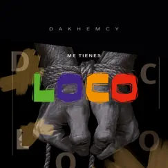 Me Tienes Loco - Single by Dakhemcy album reviews, ratings, credits