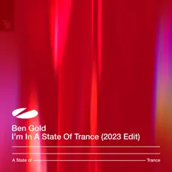 I'm in a State of Trance (2023 Edit) - Single by Ben Gold album reviews, ratings, credits