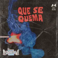 Que Se Quema - Single by Daniel Villalobos y Su Grupo album reviews, ratings, credits