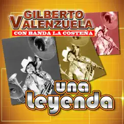 Una Leyenda by Gilberto Valenzuela & Banda Sinaloense La Costeña album reviews, ratings, credits