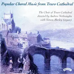 Popular Choral Music from Truro Cathedral by Truro Cathedral Choir, Simon Morley & Andrew Nethsingha album reviews, ratings, credits