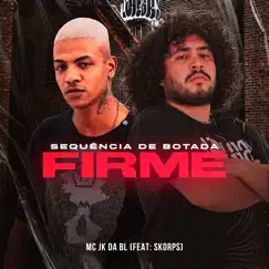 Sequência de Botada Firme (feat. Skorps) - Single by MC JK Da BL album reviews, ratings, credits
