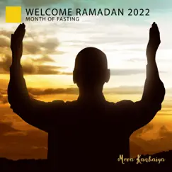 Welcome Ramadan 2022: Month of Fasting by Mera Kanhaiya album reviews, ratings, credits