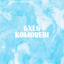 Komorebi - Single by 6XL6 album reviews, ratings, credits