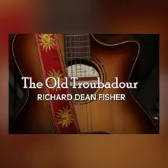 The Old Troubadour (feat. Gary Wehrkamp) - Single by Richard Dean Fisher album reviews, ratings, credits