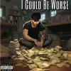 I Could Be Worse - Single album lyrics, reviews, download