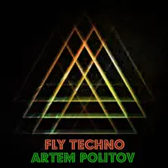 Fly Techno - Single by Artem Politov album reviews, ratings, credits