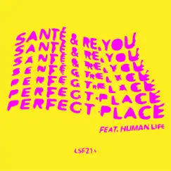 Perfect Place - Single by Sante, Re.You & Human Life album reviews, ratings, credits