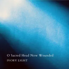 O Sacred Head Now Wounded (Piano Version) Song Lyrics