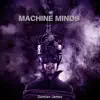 Machine Minds - Single album lyrics, reviews, download